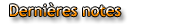 Derni�res notes